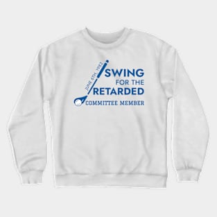 Swing For The Retarded June 6th 1982 Committee Member Funny Golf Crewneck Sweatshirt